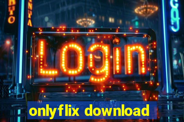 onlyflix download